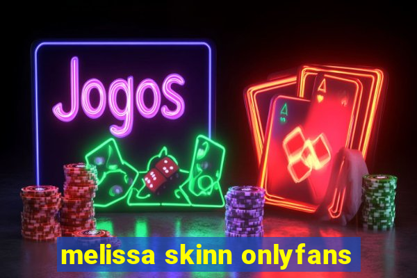 melissa skinn onlyfans